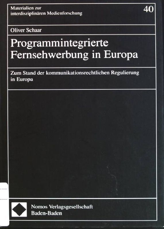 Programmintegrierte Fernsehwerbung in Europa: zum Stand der kommunikationsrechtlichen Regulierung in Europa