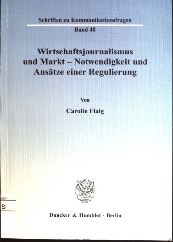Wirtschaftsjournalismus und Markt - Notwendigkeit und Ansätze einer Regulierung