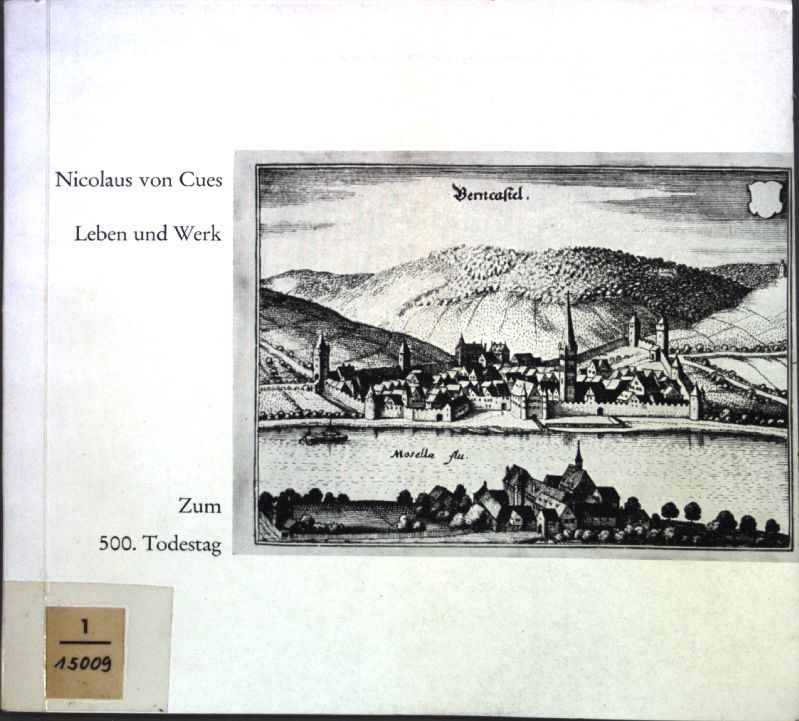 Nicolaus von Cues: Leben und Werk. Zum 500. Todetag