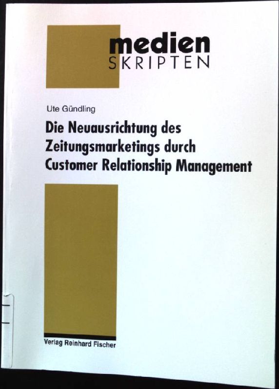 Die Neuausrichtung des Zeitungsmarketings durch Customer-Relationship-Management