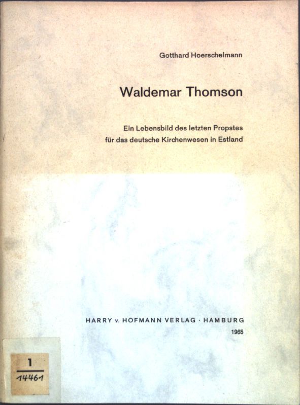 Waldemar Thomson: Ein Lebensibld des letzten Propstes für das deutsche Krichenwesen in Estland-