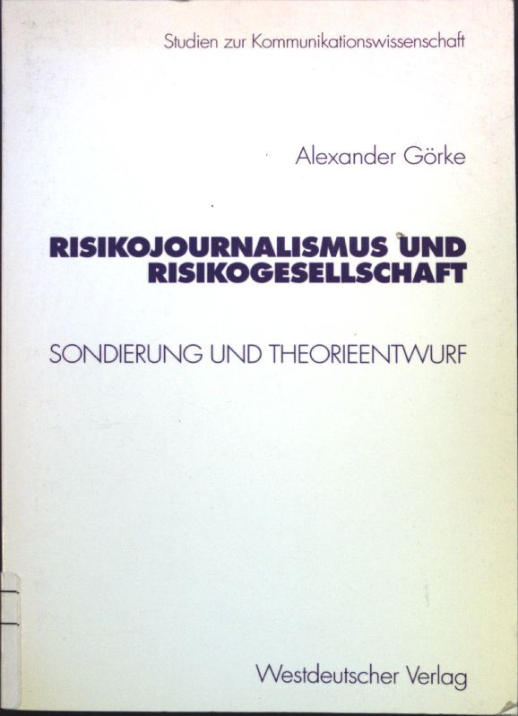 Risikojournalismus und Risikogesellschaft : Sondierung und Theorieentwurf