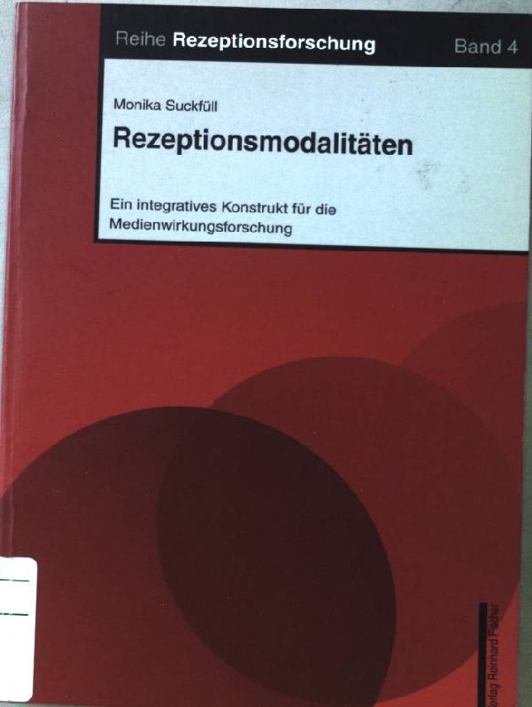 Rezeptionsmodalitäten : ein integratives Konstrukt für die Medienwirkungsforschung