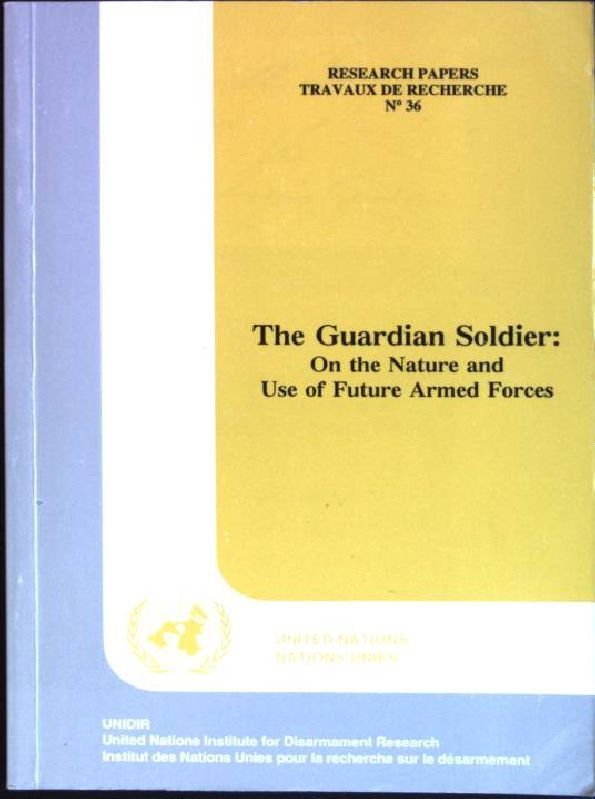 The Guardian Soldier: on the Nature and Use of Future Armed Forces