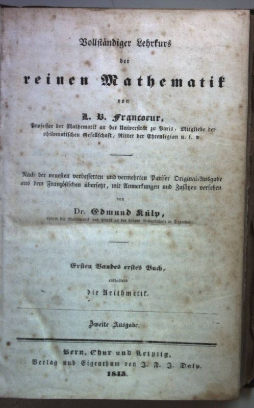 Vollständiger Lehrkurs der reinen Mathematik: ERSTER BAND (4 Bücher KOMPLETT in einem Band) - 1. Buch: Die Arithmetik/ 2. Buch: Die niedere Algebra/ 3. Buch: Die Elementar-Geometrie/ 4. Buch: Die analystische Geometrie in der Ebene
