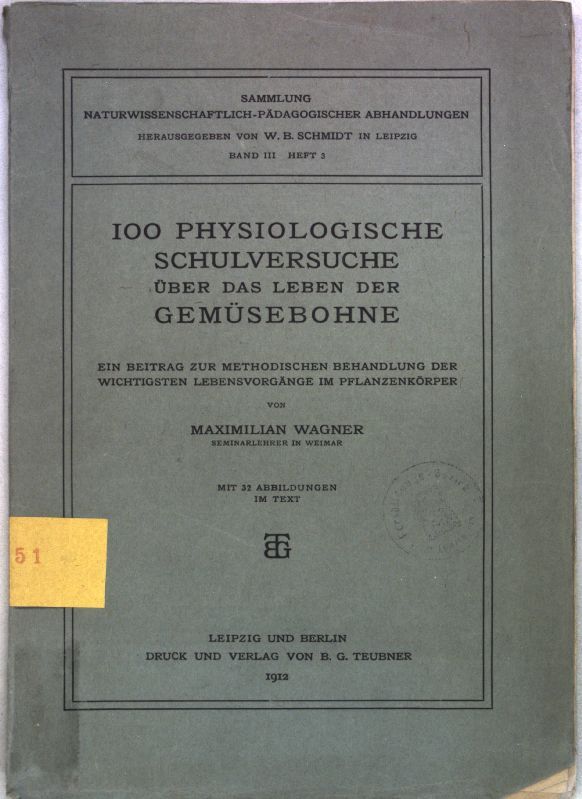 100 physiologische Schulversuche über das Leben der Gemüsebohne-