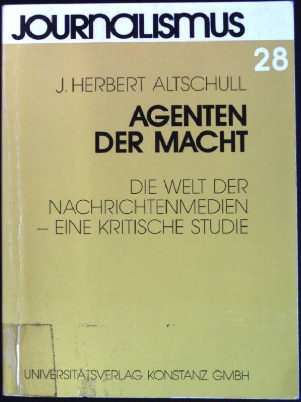 Agenten der Macht: die Welt der Nachrichtenmedien - eine kritische Studie