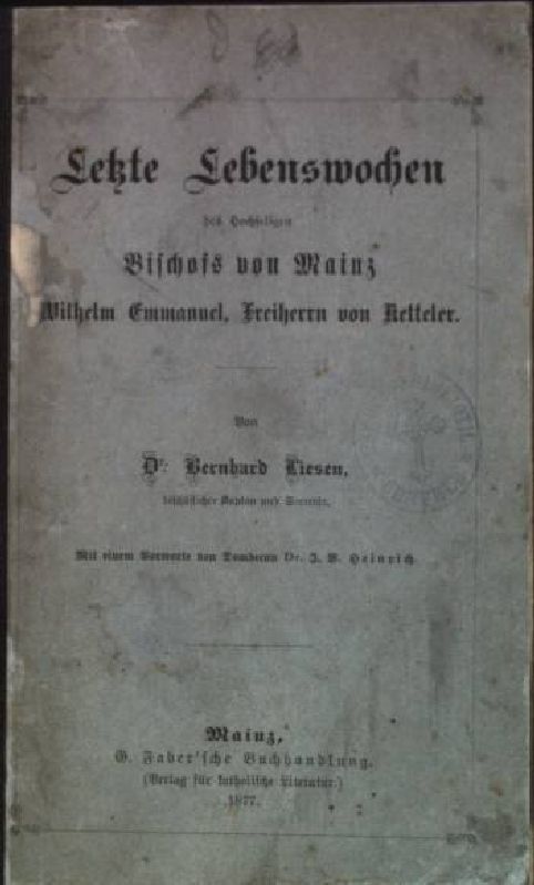 Letzte Lebenswochen des hochseligen Bischofs von Mainz Wilhelm Emmanuel, Freiherrn von Ketteler