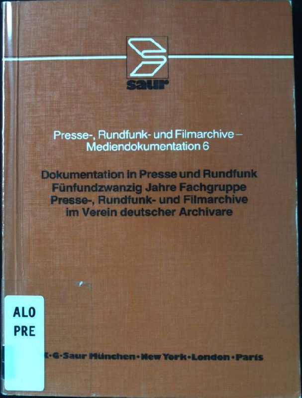 Dokumentation in Presse und Rundfunk: 25 Jahre Fachgruppe Presse-, Rundfunk- u. Filmarchivare im Verein Dt. Archivare. Protokolle der 43. und 44.Tagung der Fachgruppe Presse-, Rundfunk- und Filmarchivare im Verein deutscher Archivare Saarbrücken, Okt.1983 und Frankfurt am Main, Mai 1984