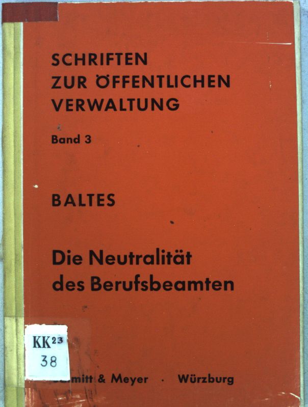 Die Neutralität des Berufsbeamten: Exemplarische Bestimmung eines hergebrachten Grundsatzes des Berufsbeamtentums