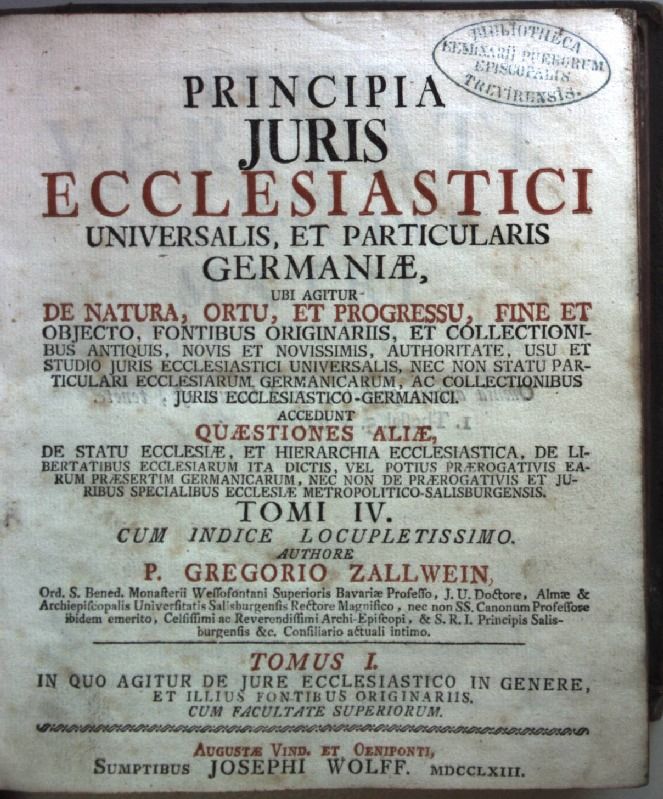 Principia juris ecclesiastici universalis, et particularis Germaniae (2 Bände in einem Band/ 2 vols. in one) - Tomus I: In quo agitur de jure ecclesiastico in genere, et illius fontibus originariis/ Tomus II: In quo agitur de collectionibus juris ecclesiastici universalis antiqui, novi, et novissimi, item de authoritate, usu, et studio illius
