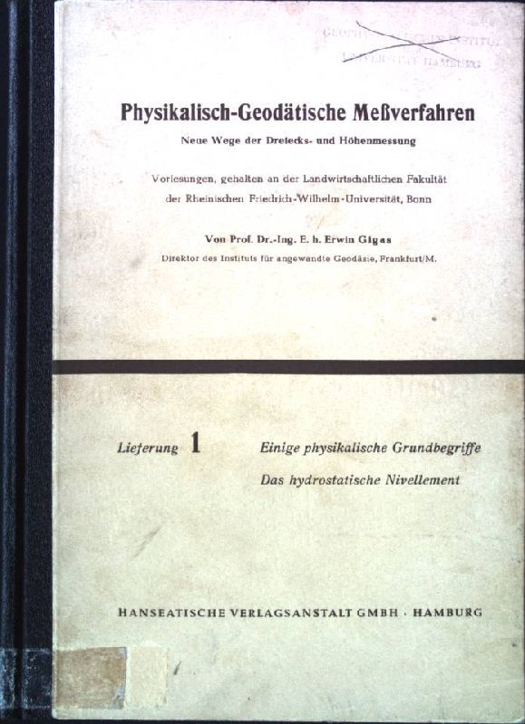 Physikalisch-Geodätische Meßverfahren Lieferung 1: Einige physikalische Grundbegriffe. Das hydrostatische Nivellement