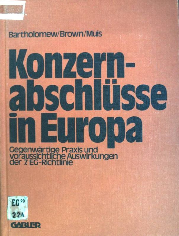 Konzernabschlüsse in Europa: gegenwärtige Praxis und voraussichtliche Auswirkungen der 7. EG-Richtlinie
