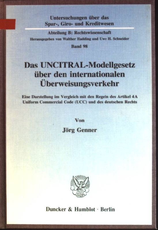 Das UNCITRAL-Modellgesetz über den internationalen Überweisungsverkehr: eine Darstellung im Vergleich mit den Regeln des Artikel 4 A Uniform Commercial Code (UCC) und des deutschen Rechts