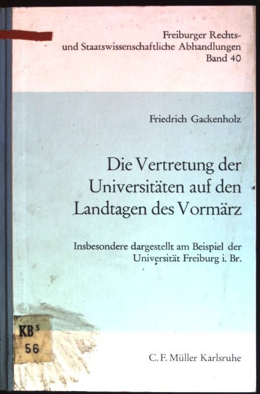 Die Vertretung der Universitäten auf den Landtagen des Vormärz: insbesondere dargestellt am Beispiel d. Univ. Freiburg i. Br