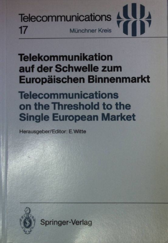 Telekommunikation auf der Schwelle zum Europäischen Binnenmarkt / Telecommunications on the Threshold to the Single European Market: Vorträge