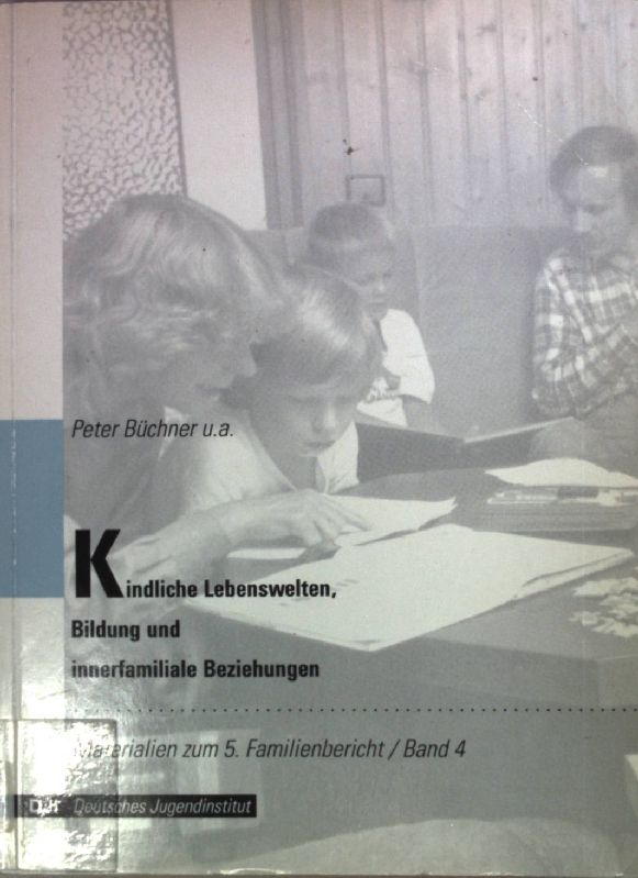 Kindliche Lebenswelten, Bildung und innerfamiliale Beziehungen
