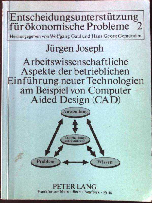 Arbeitswissenschaftliche Aspekte der betrieblichen Einführung neuer Technologien am Beispiel von Computer Aided Design (CAD) : Felduntersuchung zur Ermittlung arbeitswissenschaftlicher Empfehlungen für die Einführung neuer Technologien
