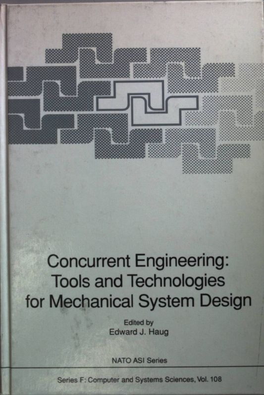 Concurrent Engineering: Tools and Technologies for Mechanical System Design: Proceedings, Iowa City, IA 52242-1000, USA