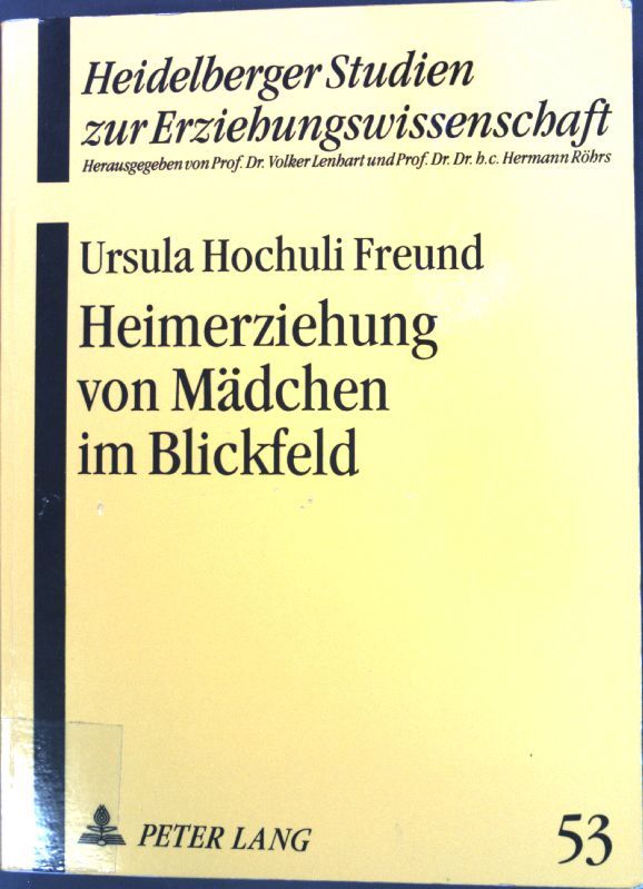 Heimerziehung von Mädchen im Blickfeld : Untersuchung zur geschlechtshomogenen und geschlechtergemischten Heimerziehung im 19. und 20. Jahrhundert in der deutschsprachigen Schweiz