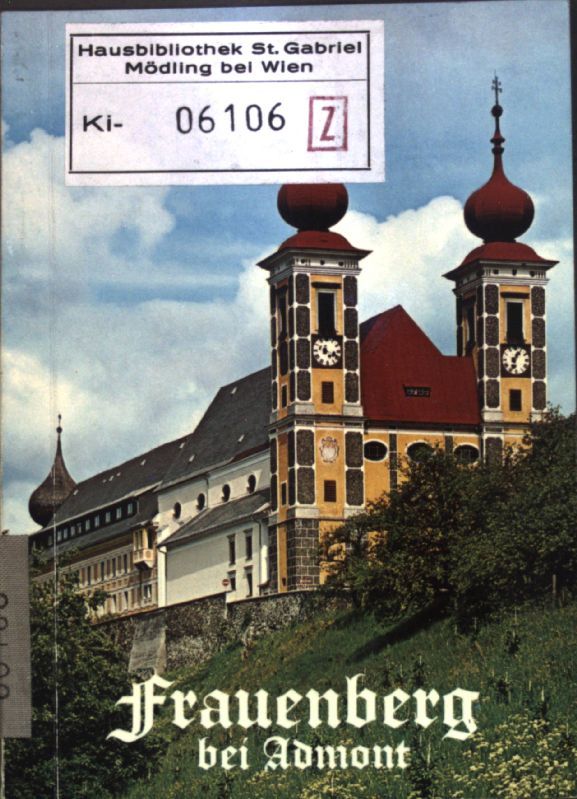 Die Pfarr- und Wallfahrtskirche Frauenberg a. d. Enns bei Admont