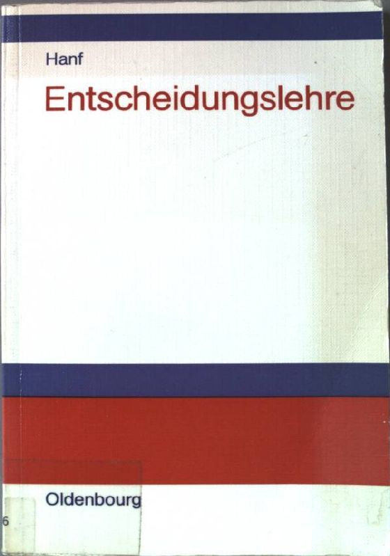 Entscheidungslehre : Einf. in Informationsbeschaffung, Planung u. Entscheidung unter Unsicherheit