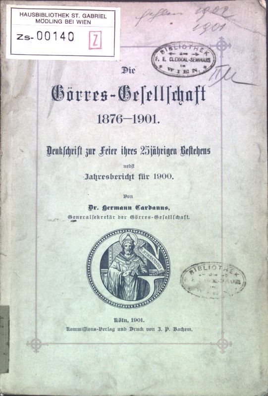Die Görres-Gesellschaft 1876-1901: Denkschrift zur Feier ihres 25-jährigen Bestehens nebst Jahresbericht für 1900