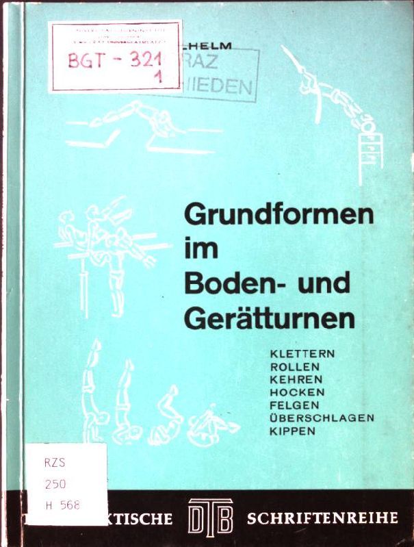 Grundformen im Boden- und Gerätturnen: klettern, rollen, kehren, hocken, felgen, überschlagen, kippen