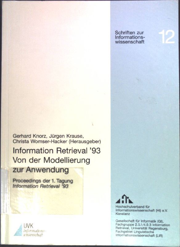 Information retrieval '93 : von der Modellierung zur Anwendung
