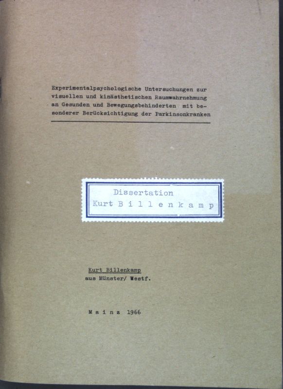 Experimentalpsychologische Untersuchungen zur visuellen und kinästetischen Raumwahrnehmung an Gesunden und Bewegungsbehinderten mit bes. Berücks. der Parkinsonkranken
