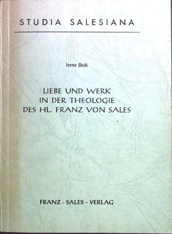 Liebe und Werk in der Theologie des Hl.Franz von Sales