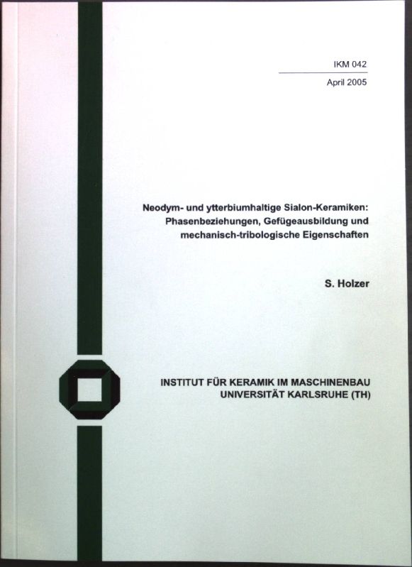 Neodym- und ytterbiumhaltige Sialon-Keramiken: Phasenbeziehungen, Gefügeausbildung und mechanisch-tribologische Eigenschaften