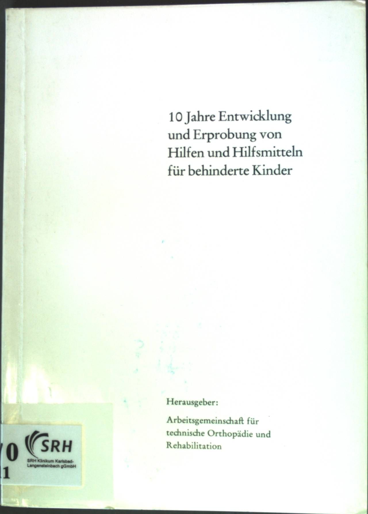10 Jahre Entwicklung und Erprobung von Hilfen und Hilfsmitteln für behinderte Kinder