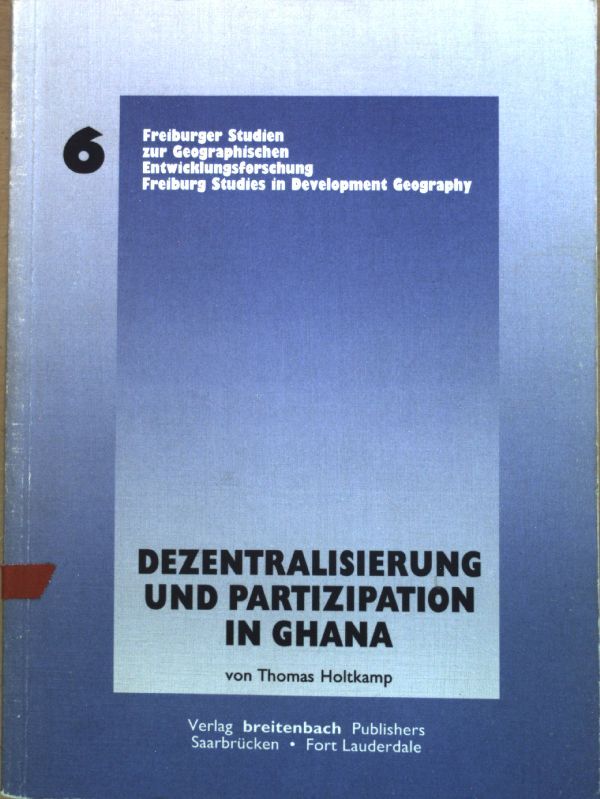 Dezentralisierung und Partizipation in Ghana : neue Ansätze der Regionalentwicklung