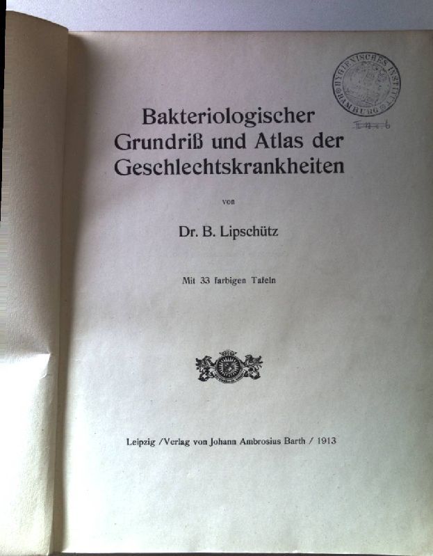 Bakteriologischer Grundriß und Atlas der Geschlechtskrankheiten