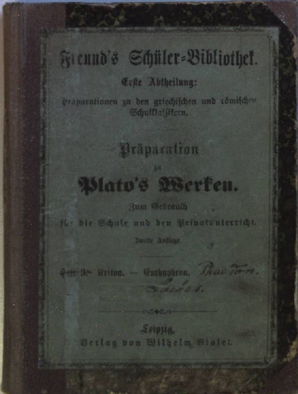 Präparation zu Plato's Werken: Zum Gebrauch für die Schule und den Privatunterricht: HEFT II/ III/ IV: Kriton - Euthyphron/ Phaedon/ Laches