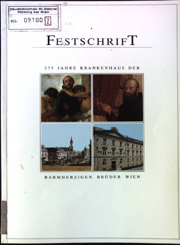 Festschrift: 375 Jahre Krankenhaus der Barmherzigen Brüder Wien