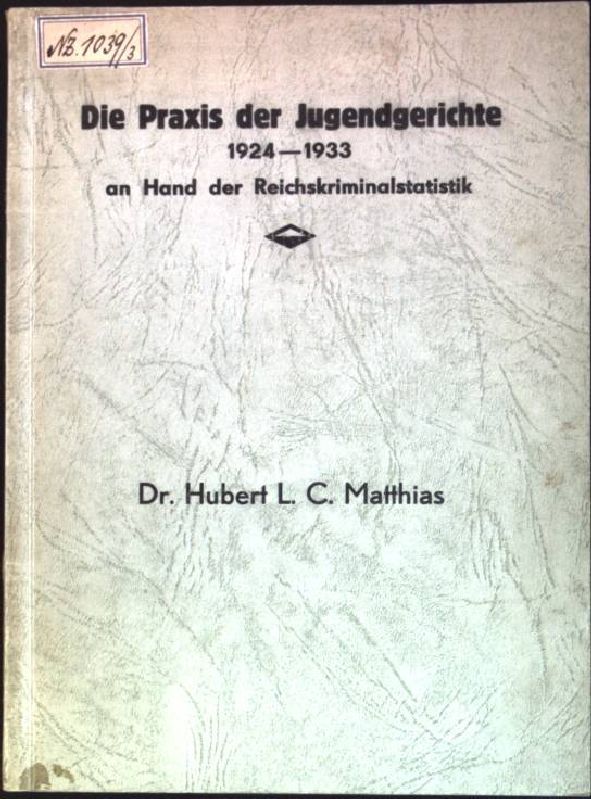 Die Praxis der Jugendgerichte 1924-1933 an Hand der Reichskriminalstatistik