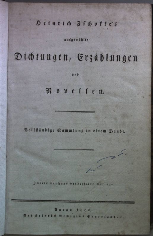 Heinrich Zschokke's Dichtungen, Erzählungen und Novellen: Vollständige Sammlung in einem Bande