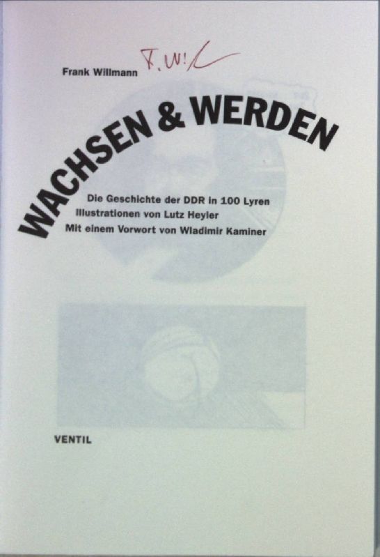 Wachsen & Werden : die Geschichte der DDR in 100 Lyren (SIGNIERTES EXEMPLAR)