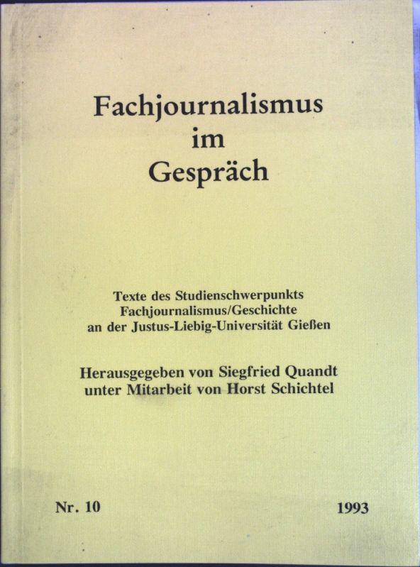 Fachjournalismus im Gespräch. Nr. 10, 1993. Texte des Studienschwerpunkts Fachjournalismus/Geschichte an der Justus-Liebieg-Universität Gießen