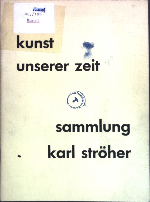 Kunst unserer Zeit: Sammlung Karl Ströher - Ausstellung des Naussauischen Kunstvereins Wiesbaden im Neuen Museum 10. Juli bis 11. September 1955