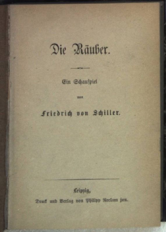 Die Räuber: ein Schauspiel/ Don Carlos, Infant von Spanien: ein dramatisches Gedicht/ Die Verschwörung des Friesco zu Genua: ein republikanisches Trauerspiel (3 Teile in einem Bändchen)