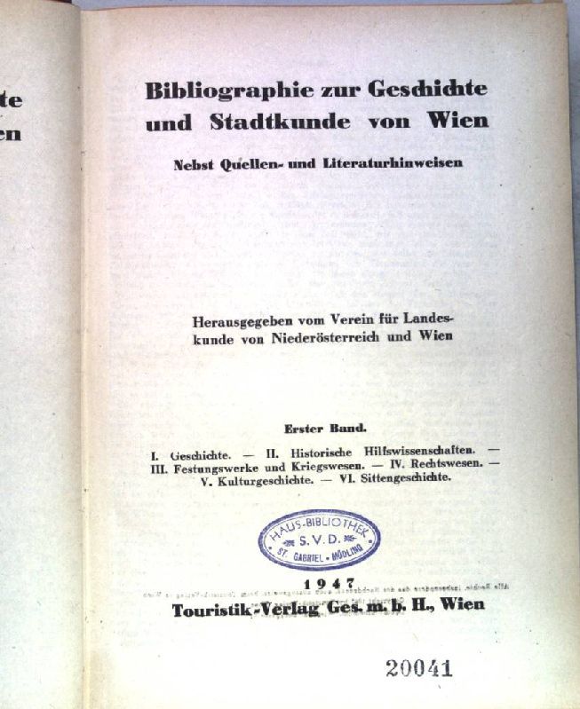 Bibliographie zur Geschichte und Stadtkunde von Wien. Band 1: I.Geschichte, II. Historische Hilfswissenschaften - III. Festungswerke und Kriegswesen - IV. Rechtswesen - V. Kulturgeschichte - VI.Sittengeschichte