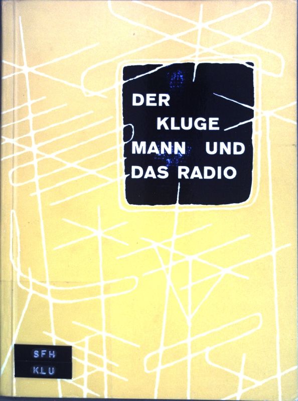 Der kluge Mann und das Radio: Referate und Diskussionen einer Tagung der Evangelischen Akademie für Rundfunk und Fernsehen in Arnoldshain im Taunus