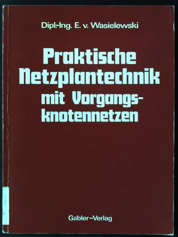 Praktische Netzplantechnik mit Vorgangsknotennetzen