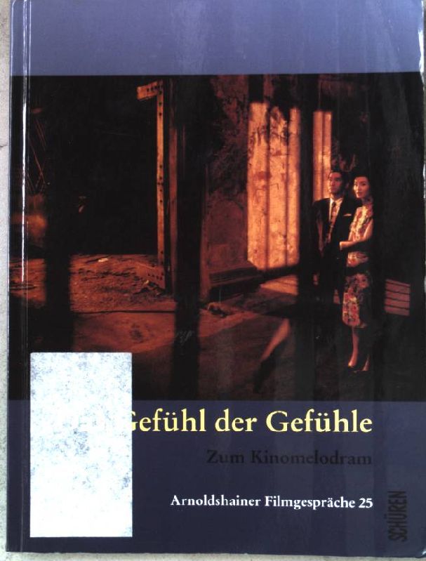 Das Gefühl der Gefühle : zum Kinomelodram
