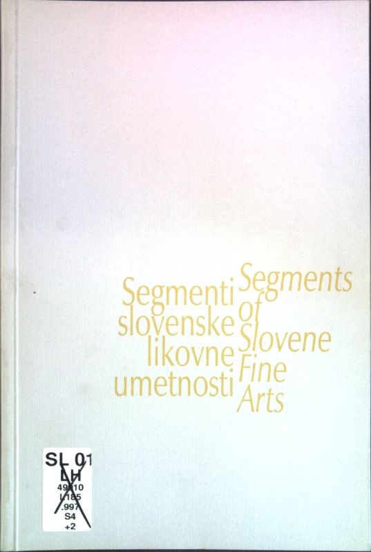 Segmenti slovenske likovne umetnosti - Segments of Slovene Fine Arts