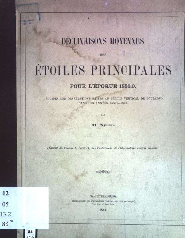 Déclinaisons moyennes des étoiles principales pour l'époque 1885.0, d´duites des ovservations faites au cercle vertical de Poulkovo dans les années 1882-1891