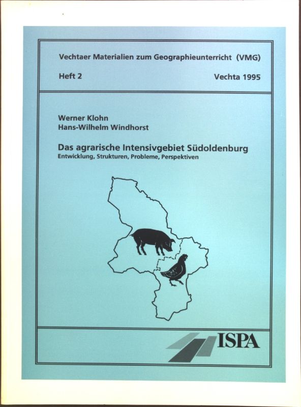 Das agrarische Intensivgebiet Südoldenburg : Entwicklung, Strukturen, Probleme, Perspektiven